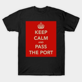 Keep Calm and Pass the Port T-Shirt